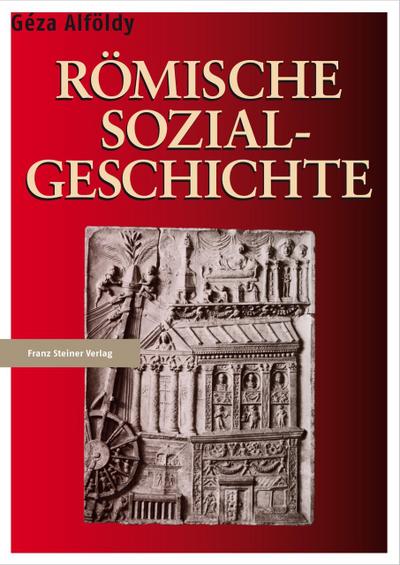 Römische Sozialgeschichte - Géza Alföldy