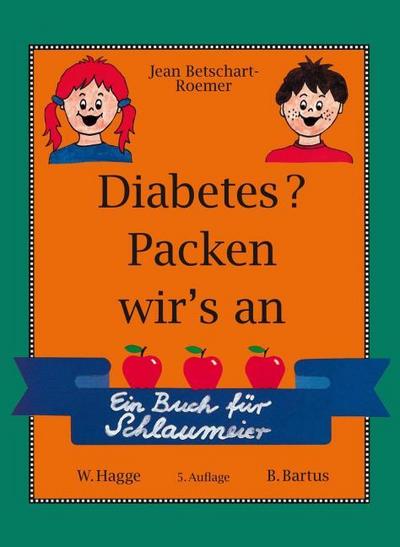 Diabetes? Packen wir's an : Ein Buch für Schlaumeier - Jean Betschart-Roemer