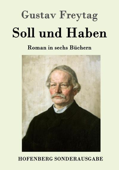 Soll und Haben : Roman in sechs Büchern - Gustav Freytag