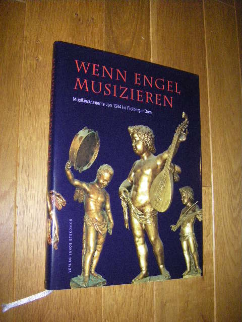 Wenn Engel musizieren. Musikinstrumente von 1594 im Freiberger Dom - Fontana, Eszter/Heller, Veit/Lieberwirth, Steffen (Hg.)