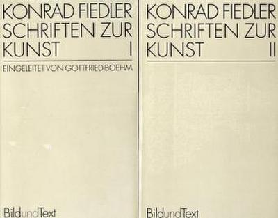 Schriften zur Kunst : Band I und II. Text nach d. Ausg. München 1913/14. Hrsg. v. Gottfried Boehm - Konrad Fiedler