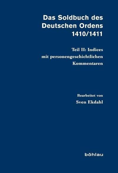 Das Soldbuch des Deutschen Ordens 1410/1411. Tl.2 : Indices mit personengeschichtlichen Kommentaren - Sven Ekdahl