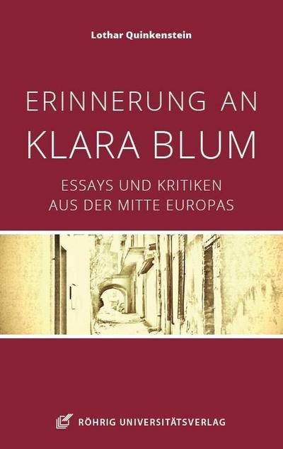 Erinnerung an Klara Blum : Essays und Kritiken aus der Mitte Europas - Lothar Quinkenstein