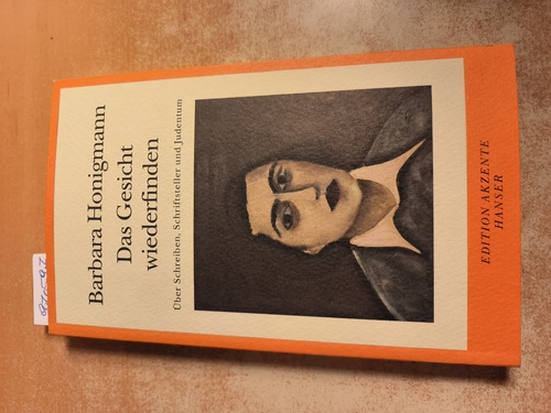 Das Gesicht wiederfinden : über Schreiben, Schriftsteller und Judentum - Honigmann, Barbara