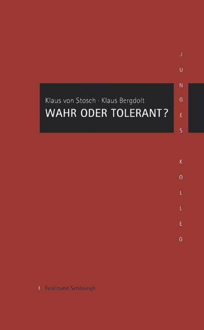 Wahr oder Tolerant? : Zum Grunddilemma der Theologie der Religionen, Nordrhein-Westfälische Akademie der Wissenschaften und der Künste - Junges Kolleg - Klaus von Stosch