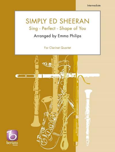 Simply Ed Sheeran : Sing - Perfect - Shape of Youfor 3 clarinets and bass clarinet : score and parts - Ed Sheeran