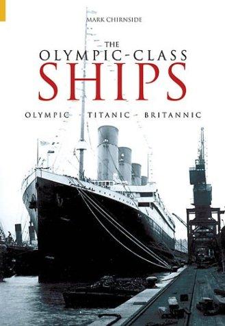 The Olympic Class Ships: Olympic, Titanic & Britannic (Revealing History) - Chirnside, Mark