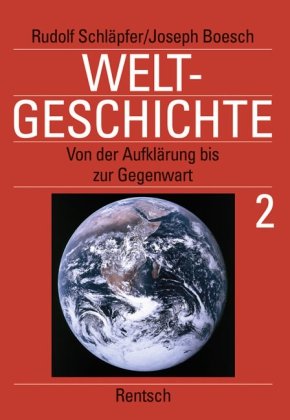 Weltgeschichte 2: Von der AufklÃ¤rung bis zur Gegenwart - SchlÃ¤pfer, Rudolf