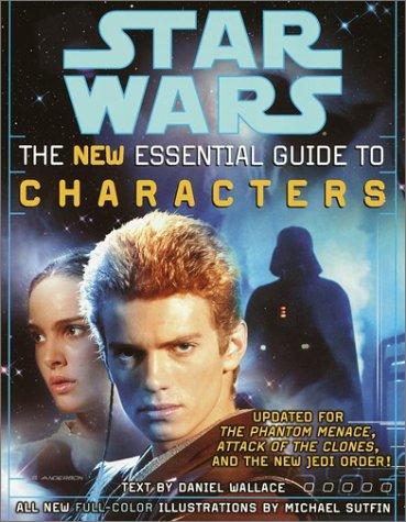 The Essential Guide to Characters, Revised Edition: Star Wars: The New Essential Guide to Characters - Wallace, Daniel