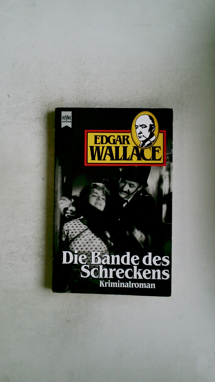 DIE BANDE DES SCHRECKENS. Kriminalroman - Wallace, Edgar