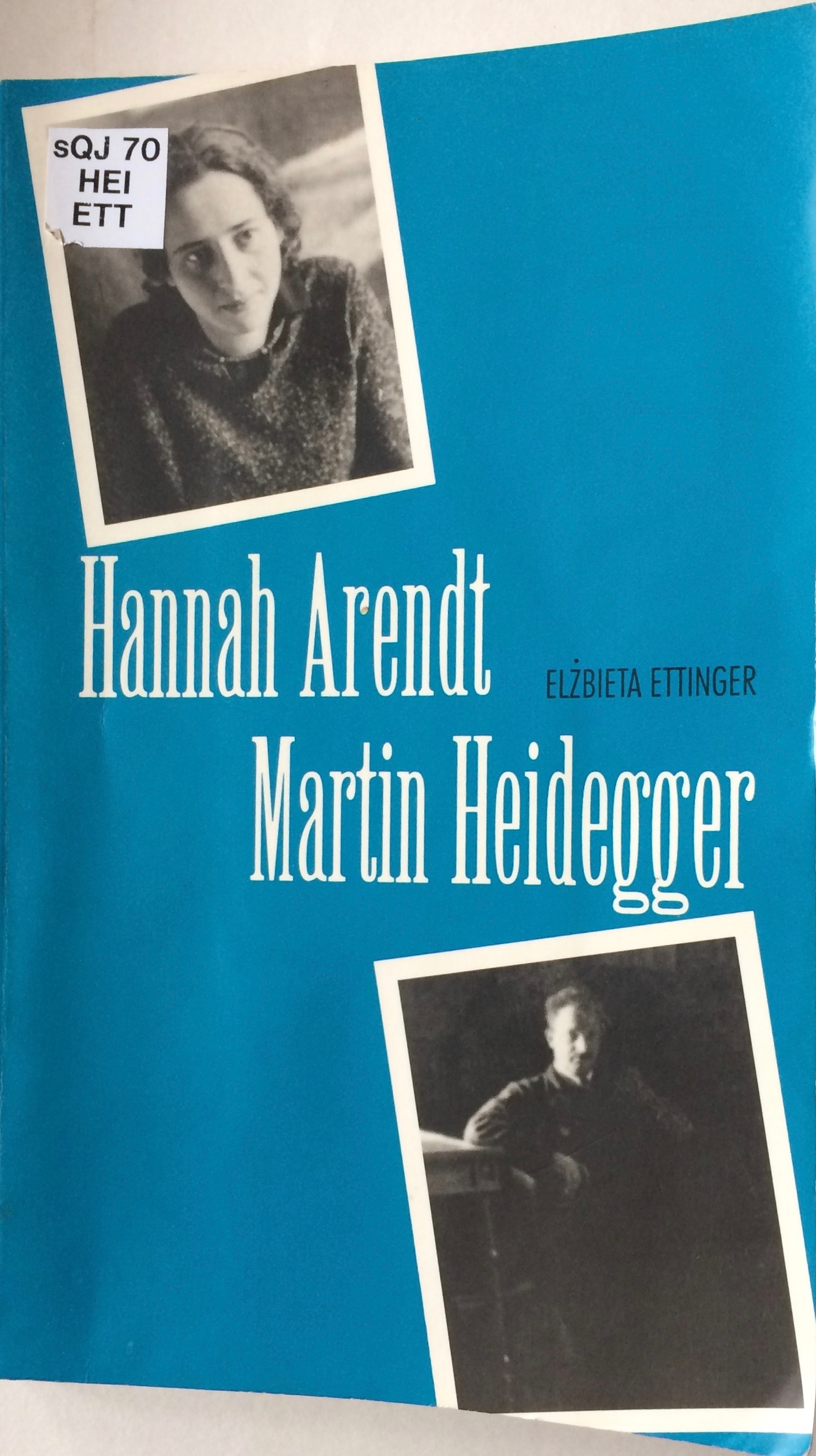 Hannah Arendt Martin Heidegger - ETTINGER, ELZBIETA