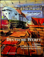 Deutsche Werft 50 Jahre Handelsschiffbau in der Weltspitze - Wagner, K