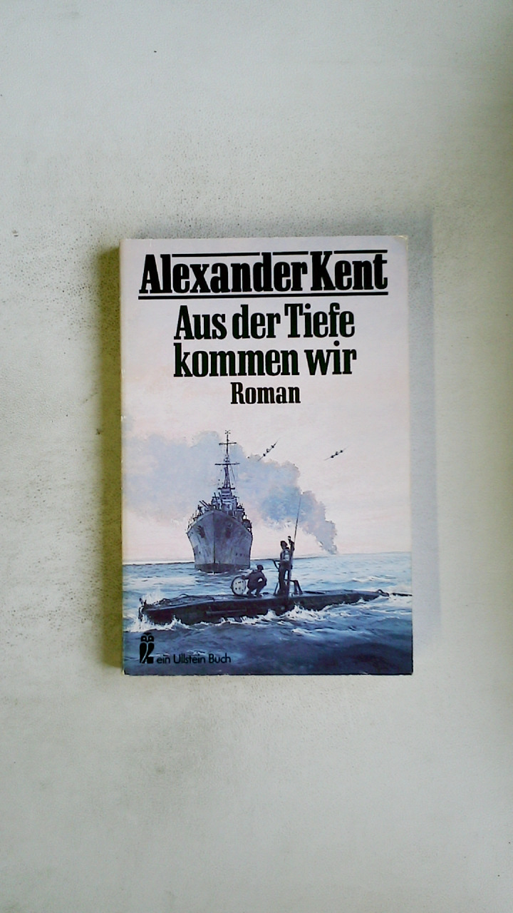 AUS DER TIEFE KOMMEN WIR. Roman - Kent, Alexander