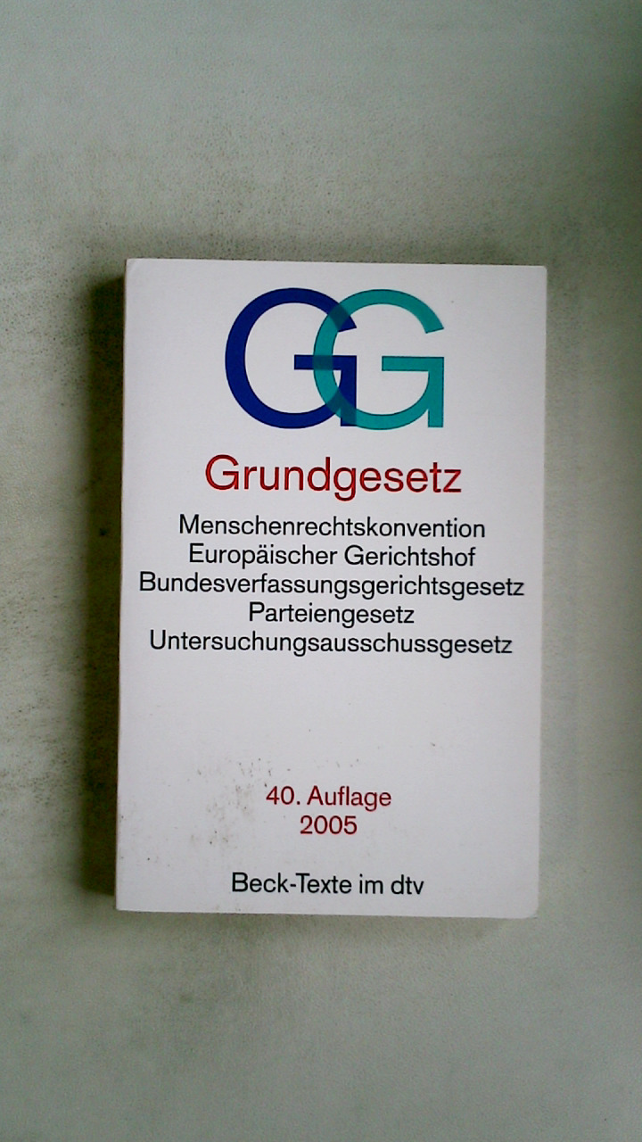 GRUNDGESETZ. mit Menschenrechtskonvention, Verfahrensordnung des Europäischen Gerichtshofs für Menschenrechte, Bundesverfassungsgerichtsgesetz, Parteiengesetz, Untersuchungsausschussgesetz, Gesetz über den Petitionsausschuss, Vertrag über die Europäische Union, Vertrag über die Arbeitsweise der Europäischen Union, Charta der Grundrechte der Europäischen Union - Deutschland