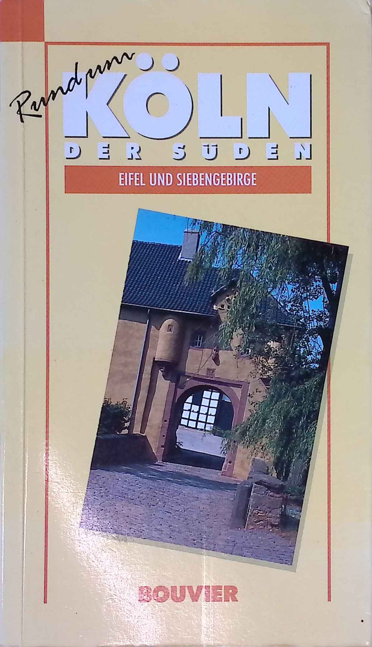 Rund um Köln; Bd. 4., Der Süden : Eifel und Siebengebirge. Kunst & Kultur - Erlebnis & Erholung - Wiesemann, Jan