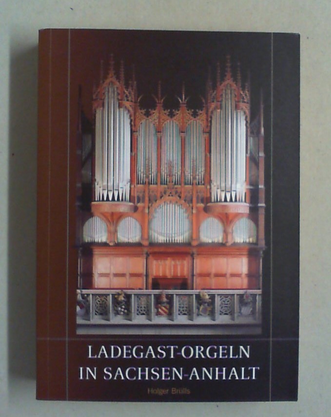 Ladegast-Orgeln in Sachsen-Anhalt. - Brülls, Holger