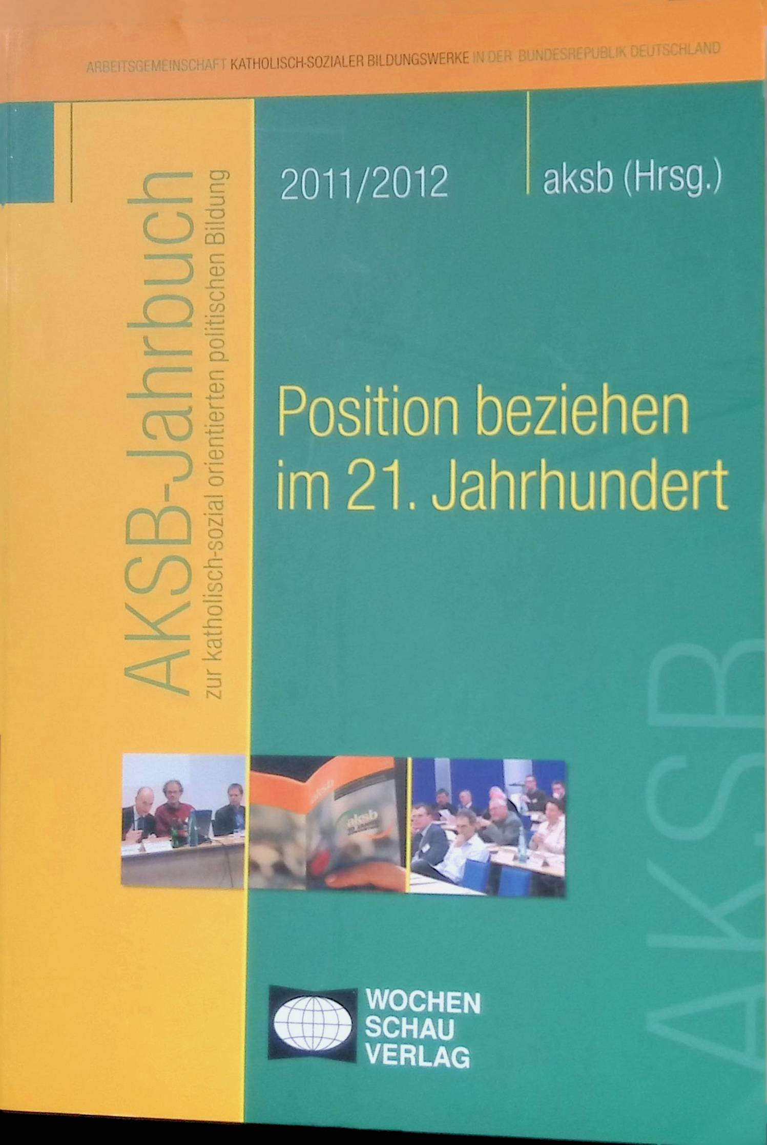 Subsidiarität - in: Position beziehen im 21. Jahrhundert. Arbeitsgemeinschaft Katholisch-Sozialer Bildungswerke in der Bundesrepublik Deutschland: AKSB-Jahrbuch ; 2011/2012 - Wilhelms, Günter, Joachim Wiemeyer Peter Massing u. a.