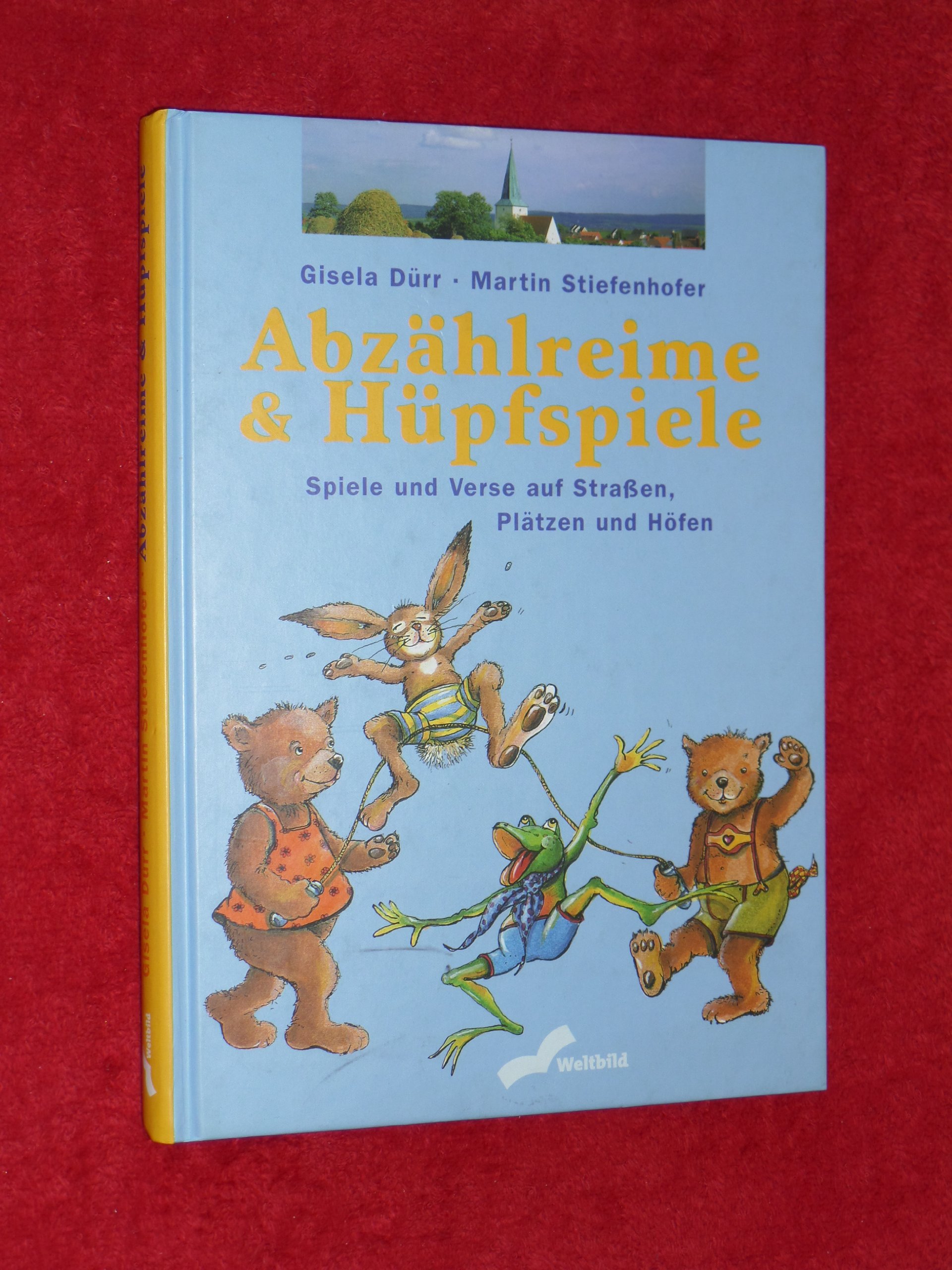 Abzählreime und Hüpfspiele. Spiele und Verse auf Straßen, Plätzen und Höfen Spiele und Verse auf Strassen, Plätzen und Höfen - Dürr, Gisela und Martin Stiefenhofer und Martin Stiefenhofer