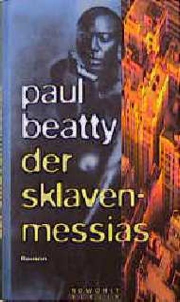 Der Sklavenmessias Paul Beatty. Aus dem Amerikan. von Ulrich Blumenbach - Beatty, Paul und Ulrich Blumenbach