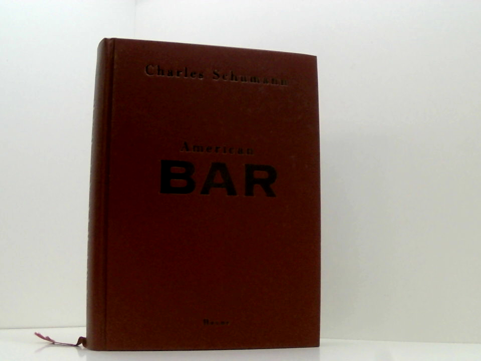 American Bar: The Artistry of Mixing Drinks the artistry of mixing drinks - Charles Schumann und Günter Mattei