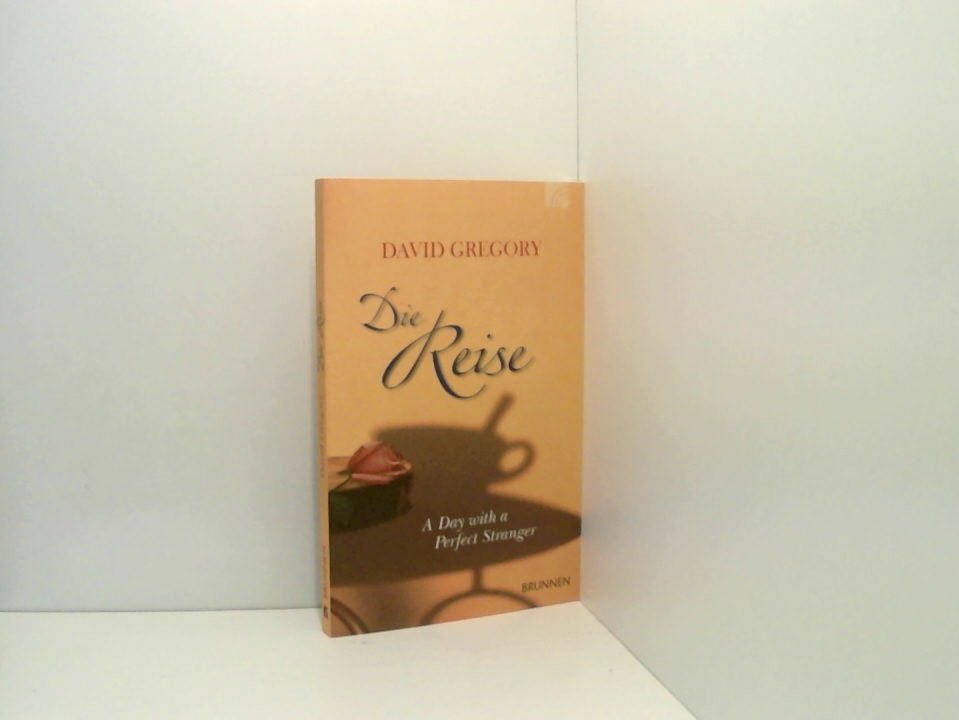 Die Reise: A Day with a Perfect Stranger David Gregory. [Aus dem Amerikan. von Friedemann Lux] - Gregory, David