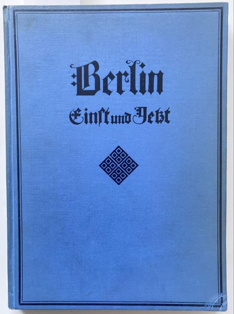 Berlin Einst und Jetzt. Geschichte Berlins in Bildern mit begleitendem ...