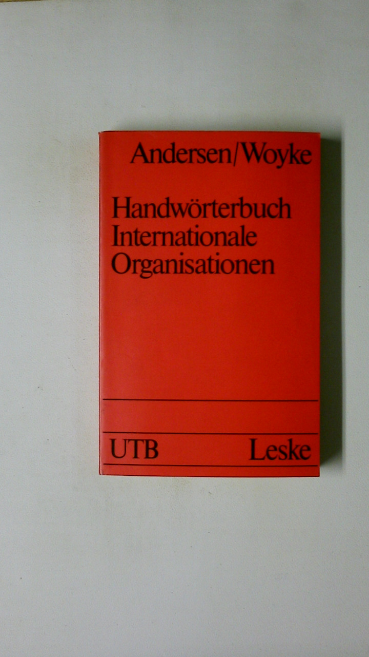 HANDWÖRTERBUCH INTERNATIONALE ORGANISATIONEN UNI-TASCHENBÜCHER GERMAN EDITION. DE - Andersen, Uwe