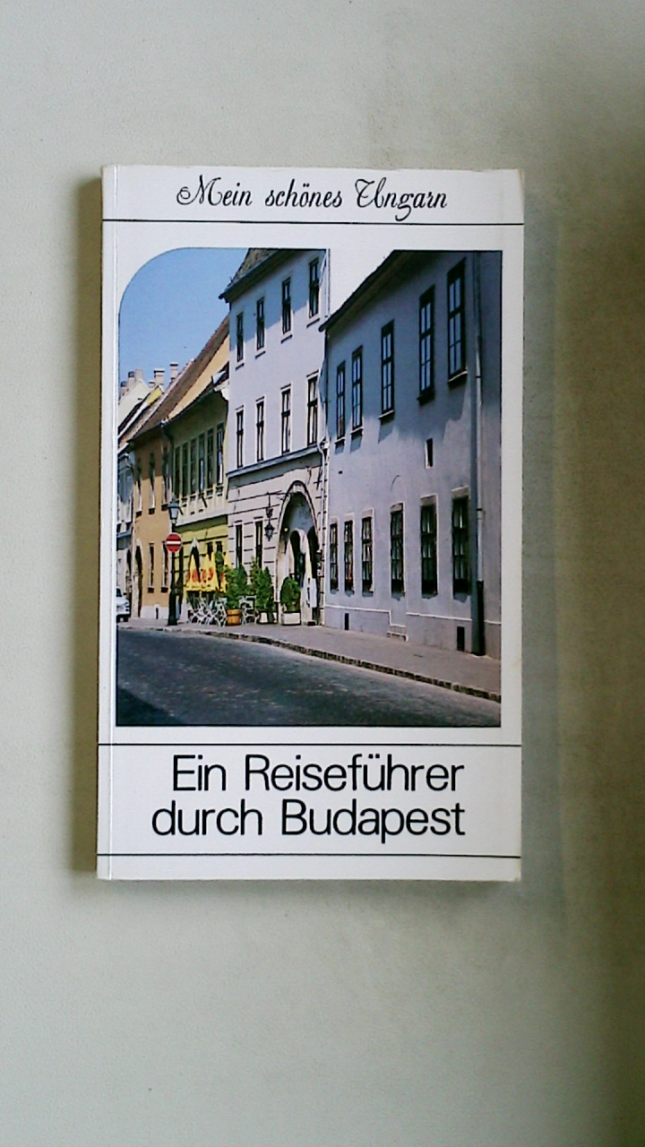 EIN REISEFÜHRER DURCH BUDAPEST. - Pallai, Katalin