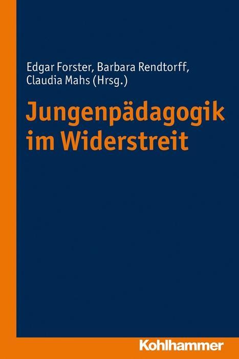 Jungenpaedagogik im Widerstreit - Mahs, Claudia|Forster, Edgar|Rendtorff, Barbara