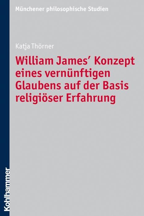 William James Konzept eines vernünftigen Glaubens auf der Basis religioeser Erfahrung - Thörner, Katja