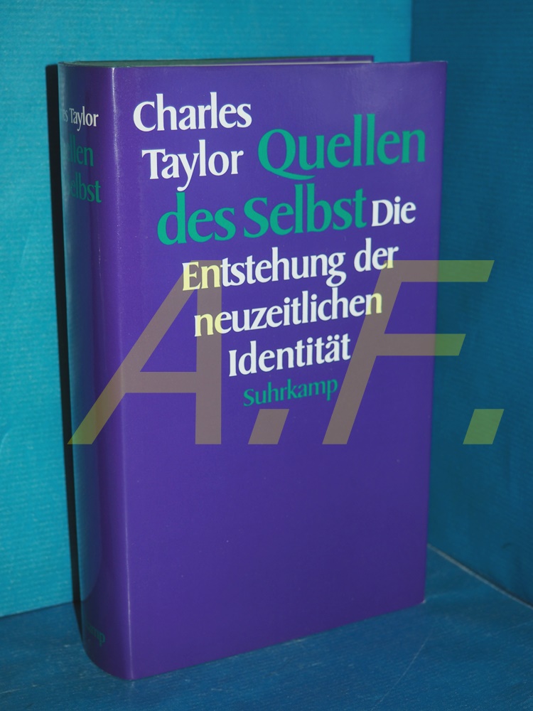 Quellen des Selbst : die Entstehung der neuzeitlichen Identität. Übers. von Joachim Schulte - Taylor, Charles