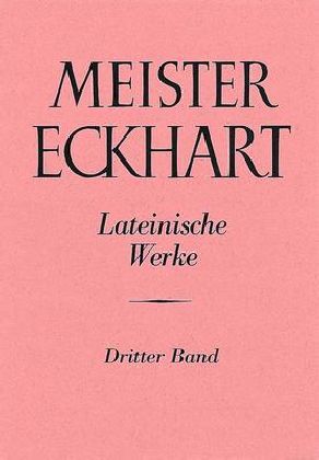 Meister Eckhart. Lateinische Werke Band 3: - Christ, Karl|Decker, Bruno|Koch, Josef|Fischer, Heribert|Sturlese, Loris|Zimmermann, Albert