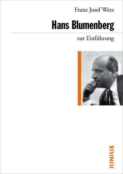 Hans Blumenberg zur Einführung - Franz Josef Wetz