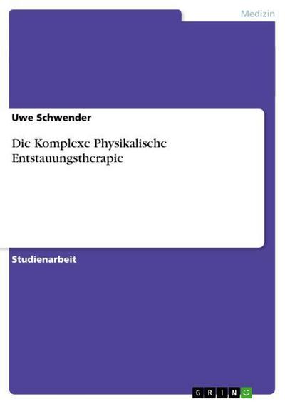 Die Komplexe Physikalische Entstauungstherapie - Uwe Schwender