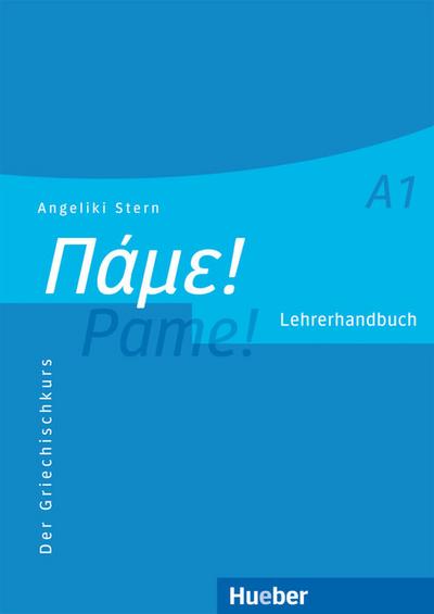 Pame! A1. Lehrerhandbuch - Angeliki Stern