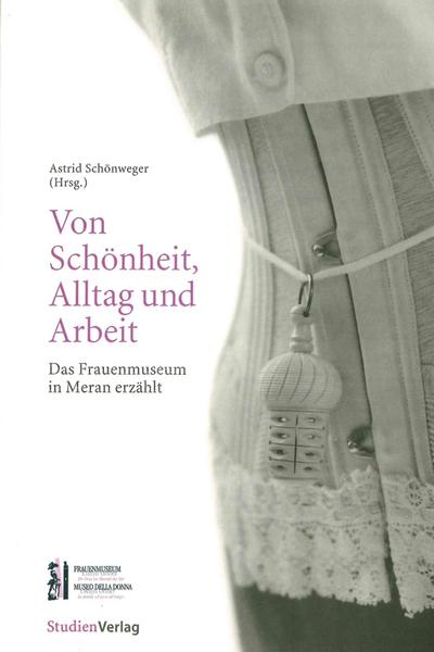 Von Schönheit, Alltag und Arbeit - Astrid Schönweger