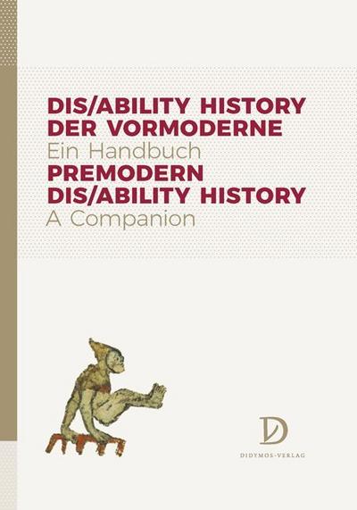 Dis/ability History der Vormoderne. Ein Handbuch : Premodern Dis/ability History. A Companion - Cordula Nolte