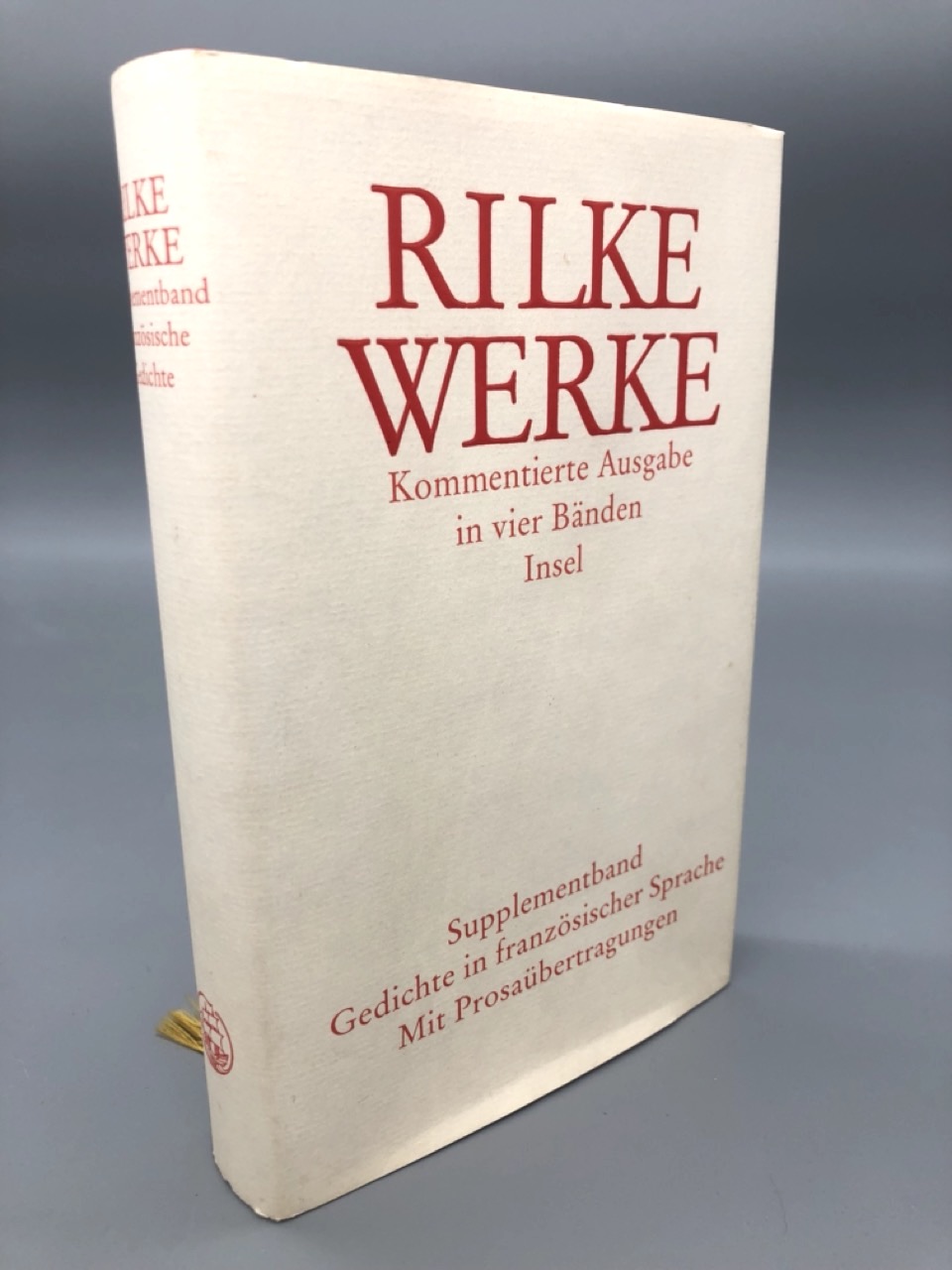 Gedichte in französischer Sprache. Mit deutschen Prosafassungen. Supplementband zur Kommentierten Ausgabe in vier Bänden. - Rilke, Rainer Maria; Manfred Engel, Dorothea Lauterbach, Rätus Luck (Hrsg.)