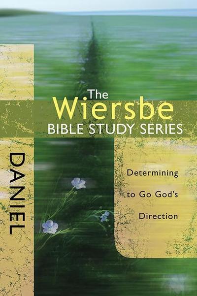 Daniel : Determining to Go God's Direction - Warren W Wiersbe