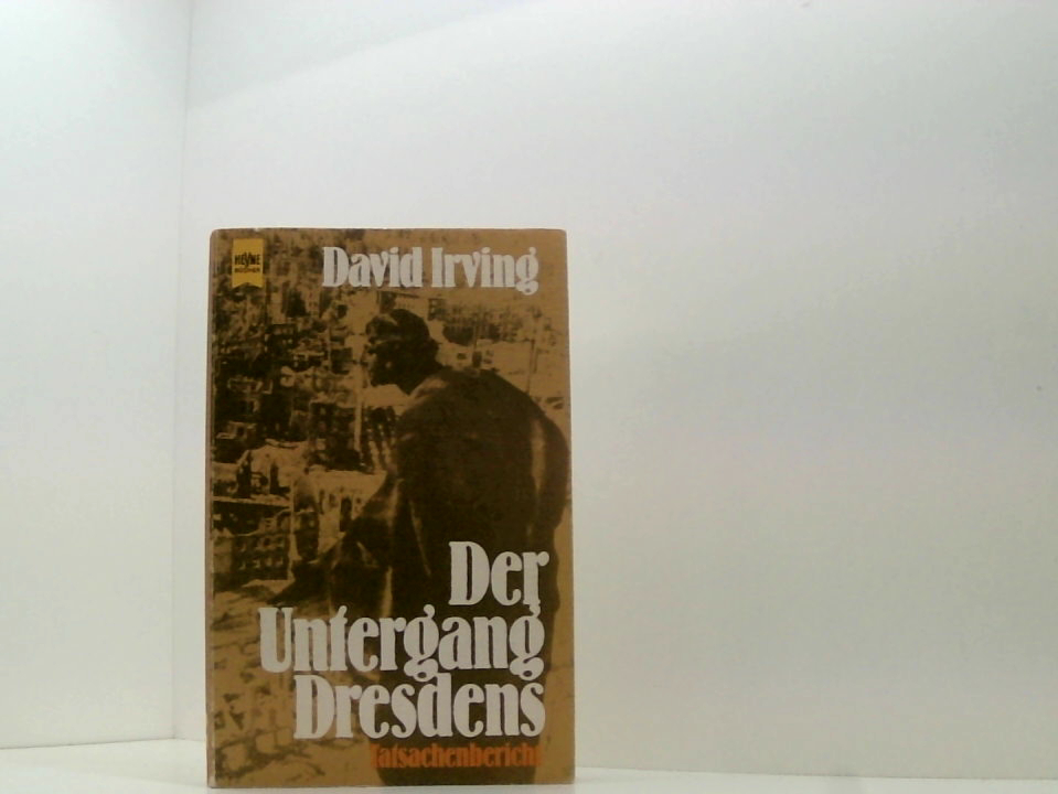 Der Untergang Dresdens Tatsachenbericht - Irving, David