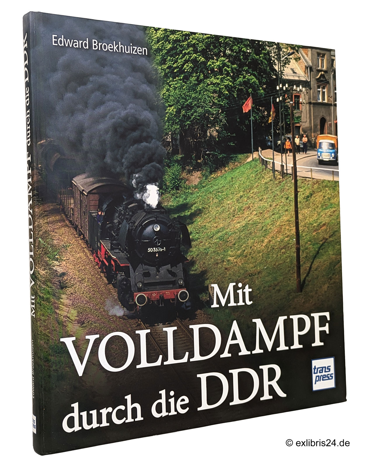 Mit Volldampf durch die DDR - Broekhuizen, Edward