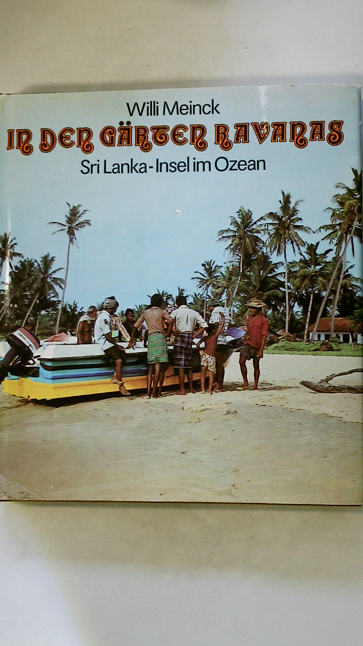 IN DEN GÄRTEN RAVANAS. Sri Lanka - Insel im Ozean - Meinck, Willi