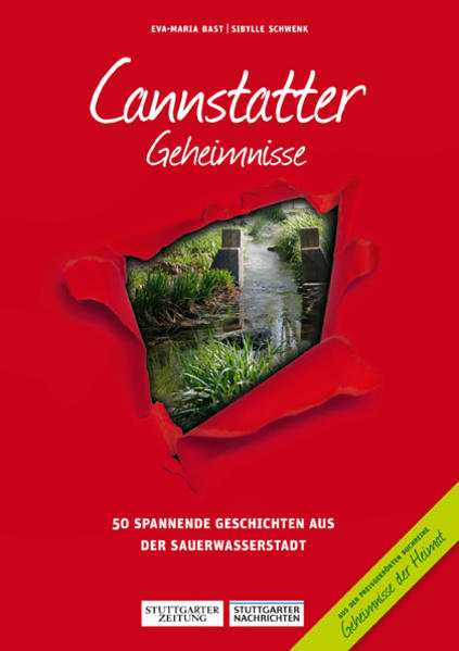 Canstatter Geheimnisse: 50 Spannende Geschichten aus der Sauerwasserstadt (Geheimnisse der Heimat / 50 Spannende Geschichten) - Bast, Eva-Maria und Sibylle Schwenk