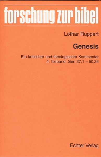 Genesis: Ein kritischer und theologischer Kommentar 4. Teilband : Gen 37,1 - 50,26 (Forschung zur Bibel) - Ruppert, Lothar