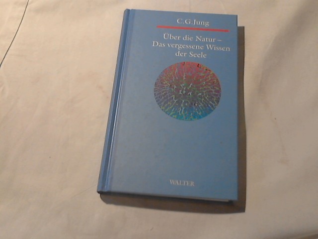 Über die Natur - das vergessene Wissen der Seele. - Jung, C. G.