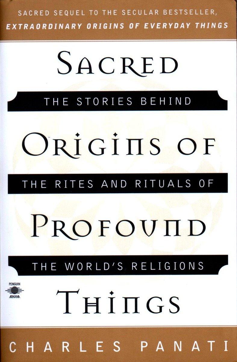 Sacred Origins of Profound Things - Charles Panati