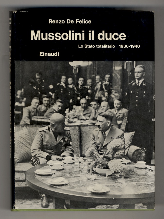 Mussolini il duce. [vol.] II: Lo Stato totalitario 1936-1940. - DE FELICE Renzo.