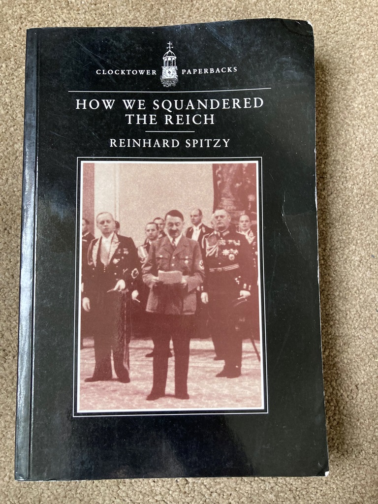 How We Squandered the Reich - Reinhard Spitzy and G.T. Waddington