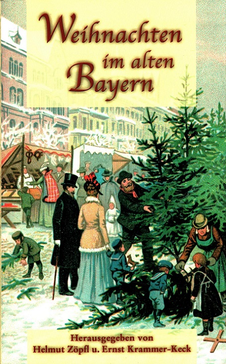 Weihnachten im alten Bayern. - Zöpfl, Helmut und Ernst Krammer-Keck