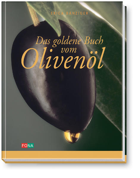 Das goldene Buch vom Olivenöl - Bänziger, Erica